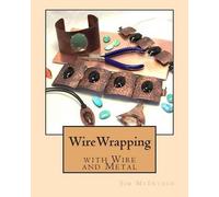 Jim McIntosh Wirewrapping with Wire and Metal (Tascabile)