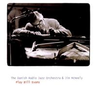 Jim McNeely/Danish Radio Jazz Orchestra Play Bill Evans (CD) Album