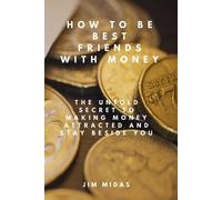 Jim Midas How To Be Best Friends With Money (Tascabile)