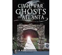 Jim Miles Civil War Ghosts of Atlanta (Tascabile) Haunted America
