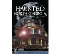 Jim Miles Haunted North Georgia (Tascabile) Haunted America