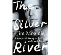 Jim Moginie The Silver River: A memoir of family - lost, made and fo (Tascabile)