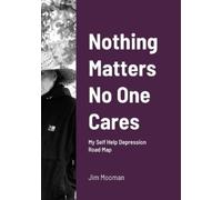 Jim Mooman Nothing Matters No One Cares (Tascabile)