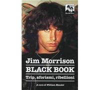 Jim Morrison. Black book. Trip, aforismi e invettive