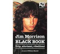 Jim Morrison. Black book. Trip, aforismi e invettive