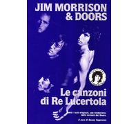 Jim Morrison & Doors. Le canzoni di re lucertola