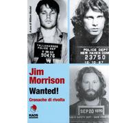 Jim Morrison Wanted Cronache di rivolta - Mandel W. (cur.)