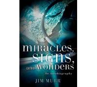 Jim Murr Miracles, Signs, and Wonders (Tascabile)
