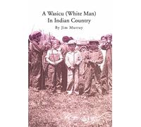 Jim Murray A Wasicu (White Man) in Indian Country (Tascabile)