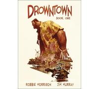 Jim Murray Robbie Morrison Drowntown (Copertina rigida)