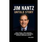 JIM NANTZ UNTOLD STORY: The Voice, The Legend, Behind America’s Favorite Sports Broadcaster