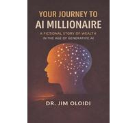 Jim Oloidi Your Journey to AI Millionaire (Tascabile)