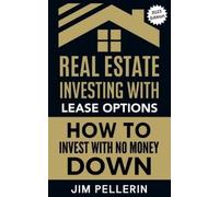 Jim Pellerin Real Estate Investing with Lease Options - Investing in (Tascabile)
