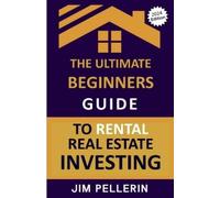 Jim Pellerin The Ultimate Beginners Guide to Rental Real Estate Inve (Tascabile)