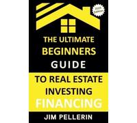 Jim Pellerin Ultimate Beginners Guide to Real Estate Investing Finan (Tascabile)