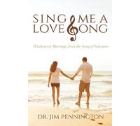 Sing Me a Love Song: Wisdom on Marriage from the Song of Solomon