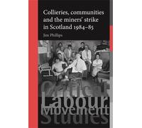 Jim Phillips Collieries, Communities and the Miners' Strike i (Copertina rigida)