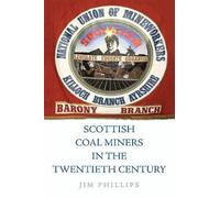 Jim Phillips Scottish Coal Miners in the Twentieth Century (Copertina rigida)