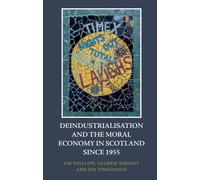 Jim Phillips Valer Deindustrialisation and the Moral Economy (Copertina rigida)