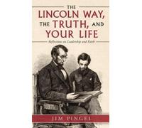 Jim Pingel The Lincoln Way, the Truth, and Your Life (Copertina rigida)
