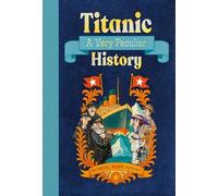 Jim Pipe Pipe, Jim Titanic: A Very Peculiar History (Copertina rigida)