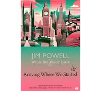 Jim Powell Arriving Where We Started (Copertina rigida) While the Music Lasts