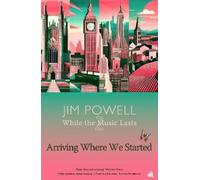 Jim Powell Arriving Where We Started (Tascabile) While the Music Lasts