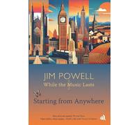 Jim Powell Starting from Anywhere (Tascabile) While the Music Lasts