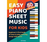 Jim Presley 50 Songs Easy Piano Sheet Music For Kids Beginner's Firs (Tascabile)