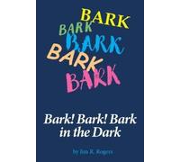 Jim R Rogers Bark Bark Bark in the Dark (Tascabile)