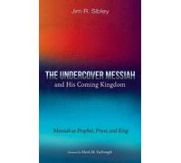 Jim R Sibley The Undercover Messiah and His Coming Kingdom (Copertina rigida)