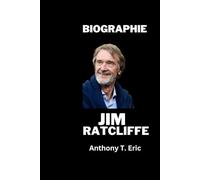 JIM RATCLIFFEDie Geschichte des Lebens: JIM RATCLIFFES BUSINESS-ODYSSEE
