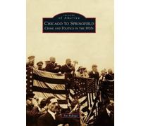 Jim Ridings Chicago to Springfield (Tascabile) Images of America