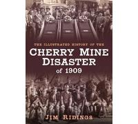 Jim Ridings The Illustrated History of the Cherry Mine Disaster of 1 (Tascabile)