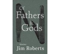 Jim Roberts Of Fathers & Gods (Tascabile)
