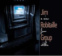 Jim Robitaille Group A View from Within (CD) Album
