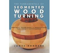 Jim Rodgers Fundamentals of Segmented Woodturning (Tascabile)
