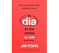 El Día En Que Cambia Su Vida: Cómo Una Decisión Puede Moldear Su Destino