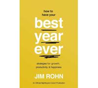 How to Have Your Best Year Ever: Strategies for Growth, Productivity, and Happiness