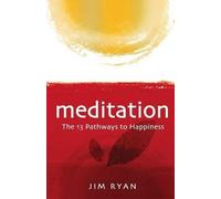 Jim Ryan Meditation: the 13 Pathways to Happiness (Tascabile)