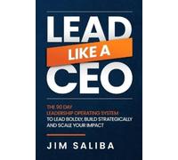 Jim Saliba Lead Like a CEO (Tascabile)