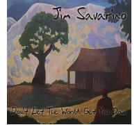 Jim Savarino Don't Let the World Get You Down (CD) Album