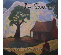 JIM SAVARINO - DON'T LET THE WORLD GET YOU DOWN - CD - E72z