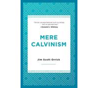 Jim Scott Orrick Mere Calvinism (Tascabile)