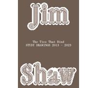 Jim Shaw. The ties that bind. Study drawings 2013-2023