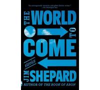 Jim Shepard The World to Come (Tascabile)