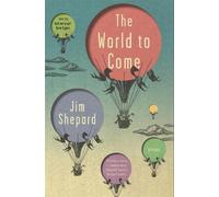 Jim Shepard The World to Come (Tascabile)