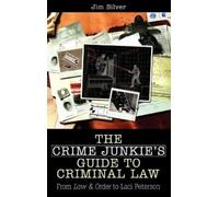 Jim Silver The Crime Junkie's Guide to Criminal Law (Copertina rigida)