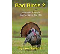 Jim Spencer Bad Birds 2 Another collection of mostly true stories (Tascabile)
