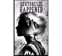 Jim Stallings All the Futures That Never Happened (Tascabile)